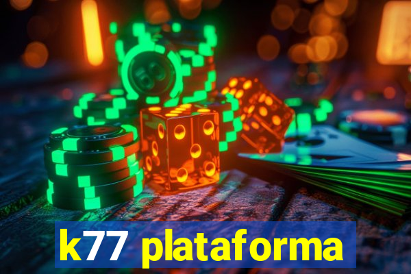 k77 plataforma